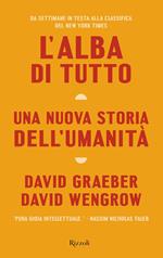 L' alba di tutto. Una nuova storia dell'umanità