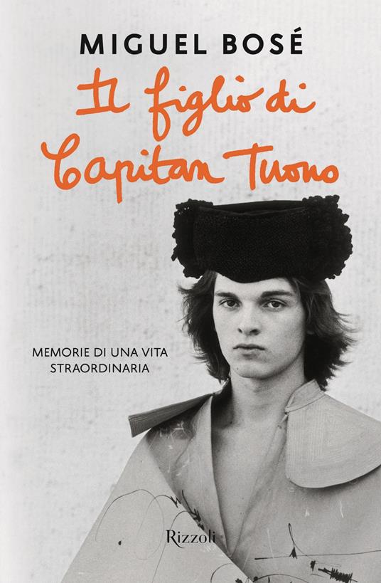 Il figlio di Capitan Tuono. Memorie di una vita straordinaria - Miguel Bosé - ebook