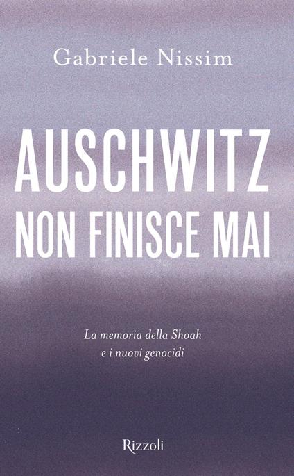 Auschwitz non finisce mai. La memoria della Shoah e i nuovi genocidi - Gabriele Nissim - ebook