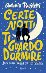 Certe notti ti guardo dormire. Storia di una famiglia con tre passaporti