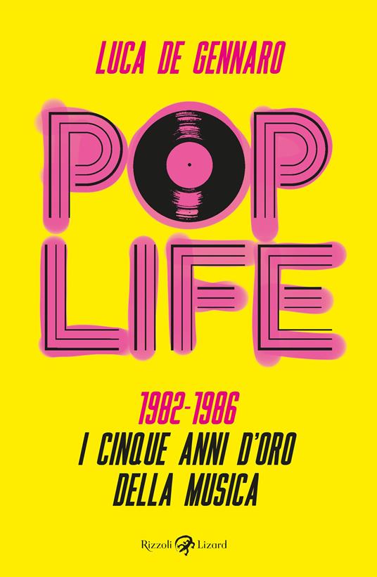 Pop life. 1982-1986. I cinque anni d'oro della musica - Luca De Gennaro - ebook