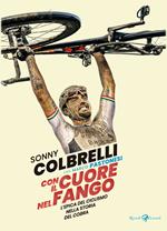 Con il cuore nel fango. L'epica del ciclismo nella storia del Cobra