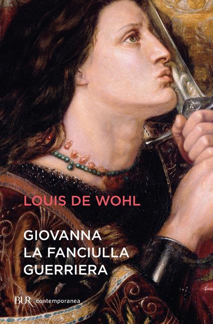 Giovanna la fanciulla guerriera - Louis de Wohl,A. Valenti,E. Cantoni - ebook