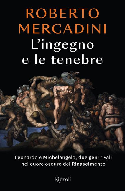 L' ingegno e le tenebre. Leonardo e Michelangelo, due geni rivali nel cuore oscuro del Rinascimento - Roberto Mercadini - ebook