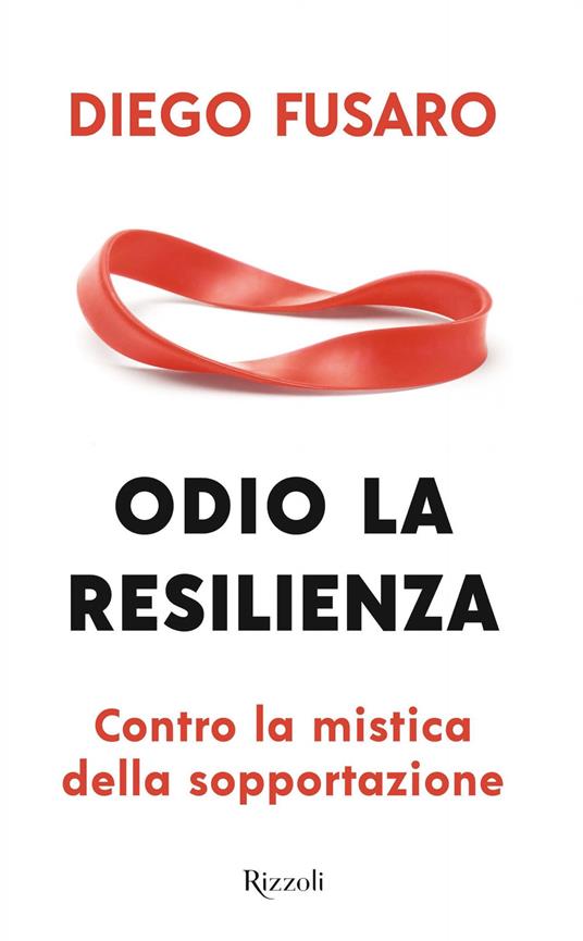 Odio la resilienza. Contro la mistica della sopportazione - Diego Fusaro - ebook
