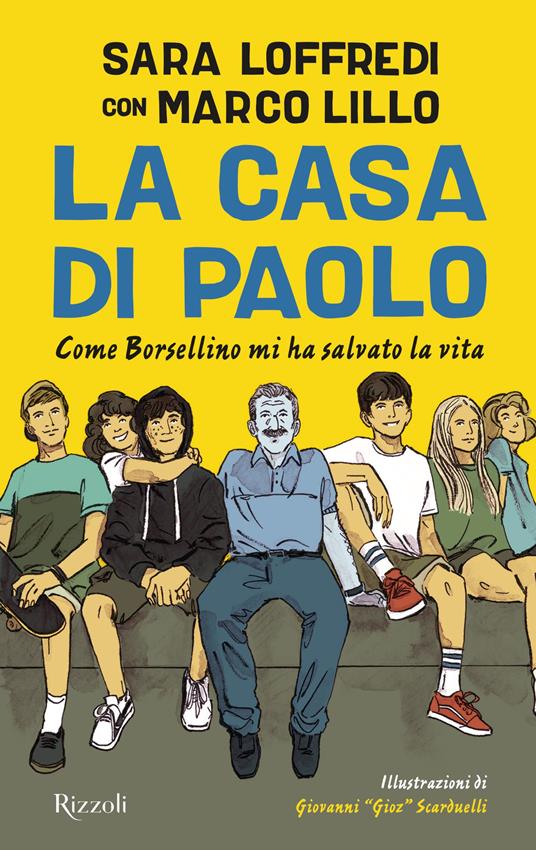 La casa di Paolo. Come Borsellino mi ha salvato la vita - Marco Lillo,Sara Loffredi,Giovanni Scarduelli - ebook