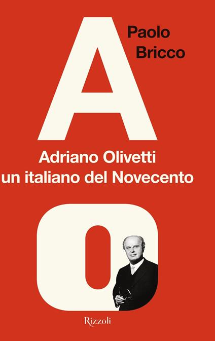 Adriano Olivetti, un italiano del Novecento - Paolo Bricco - ebook