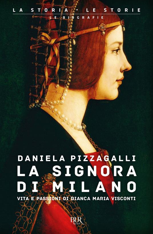 La signora di Milano. Vita e passioni di Bianca Maria Visconti - Daniela Pizzagalli - ebook