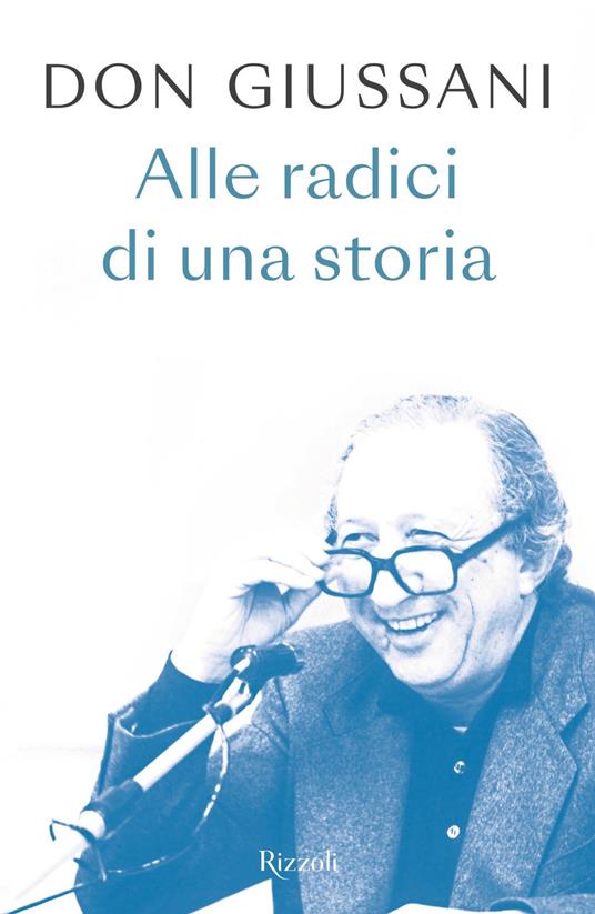 Don Giussani. Alle radici di una storia - Luigi Giussani - ebook