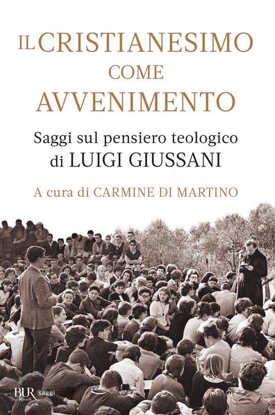 Il cristianesimo come avvenimento. Saggi sul pensiero teologico di Luigi Giussani - Carmine Di Martino - ebook