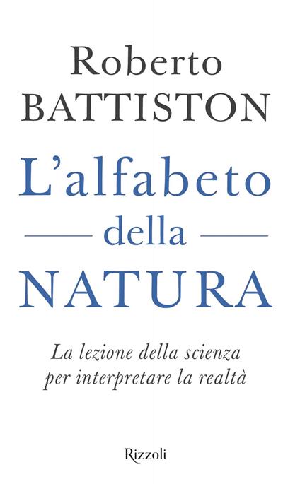 L' alfabeto della natura. La lezione della scienza per interpretare la realtà - Roberto Battiston - ebook