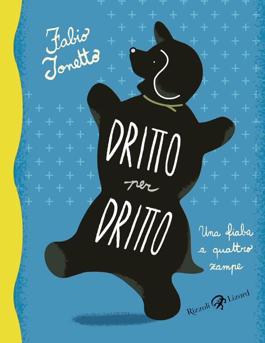 Dritto per dritto. Una fiaba a quattro zampe - Fabio Tonetto - ebook