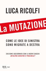 La mutazione. Come le idee di sinistra sono migrate a destra