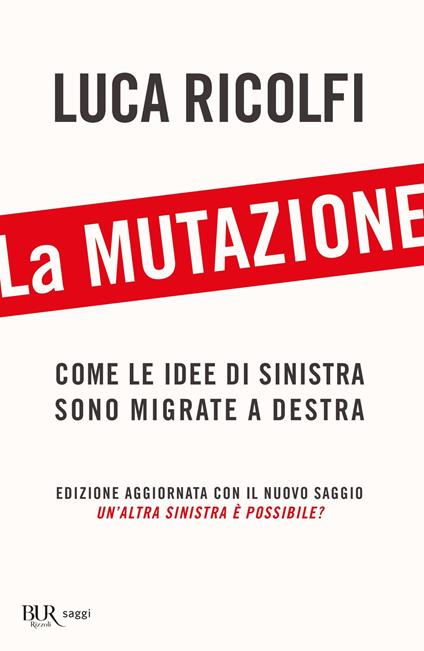 La mutazione. Come le idee di sinistra sono migrate a destra - Luca Ricolfi - ebook