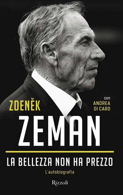 La bellezza non ha prezzo. L'autobiografia - Andrea Di Caro,Zdenek Zeman - ebook