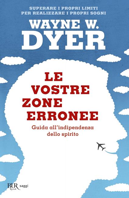 Le vostre zone erronee. Guida all'indipendenza dello spirito - Wayne W. Dyer,Donatella Tippett Andalò - ebook
