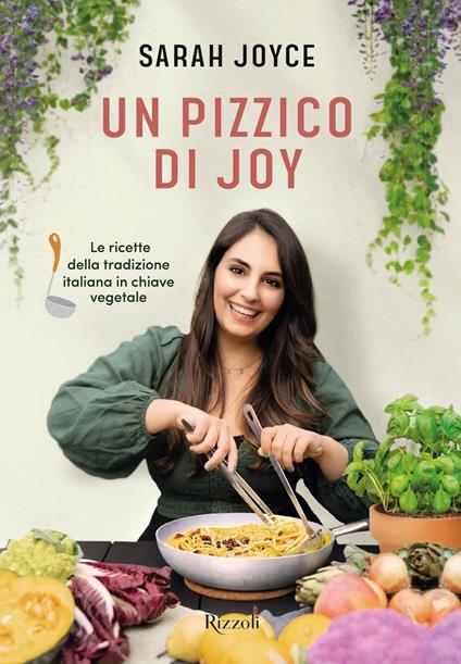 Un pizzico di Joy. Le ricette della tradizione italiana in chiave vegetale - Sarah Joyce - ebook