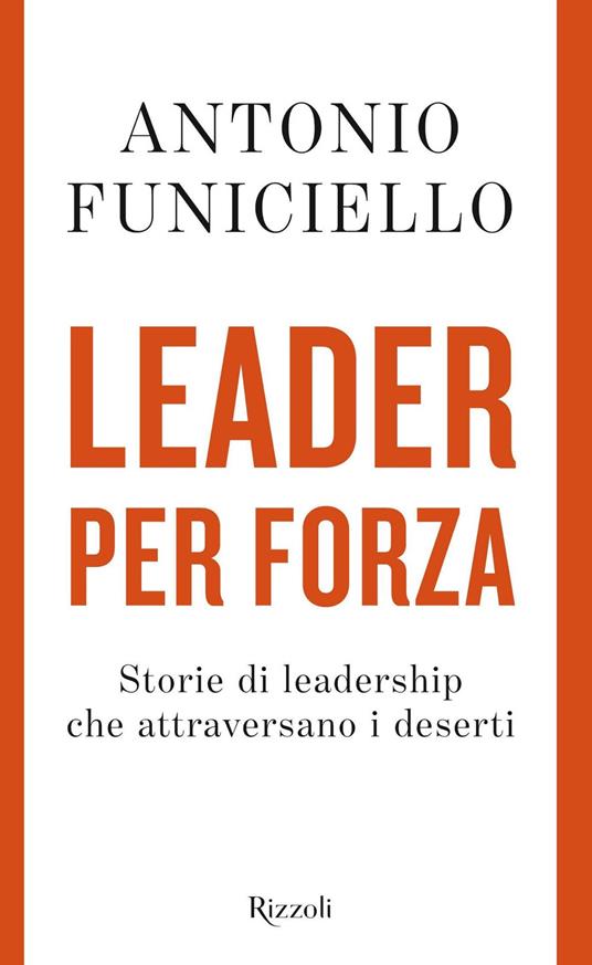 Leader per forza. Storie di leadership che attraversano i deserti - Antonio Funiciello - ebook