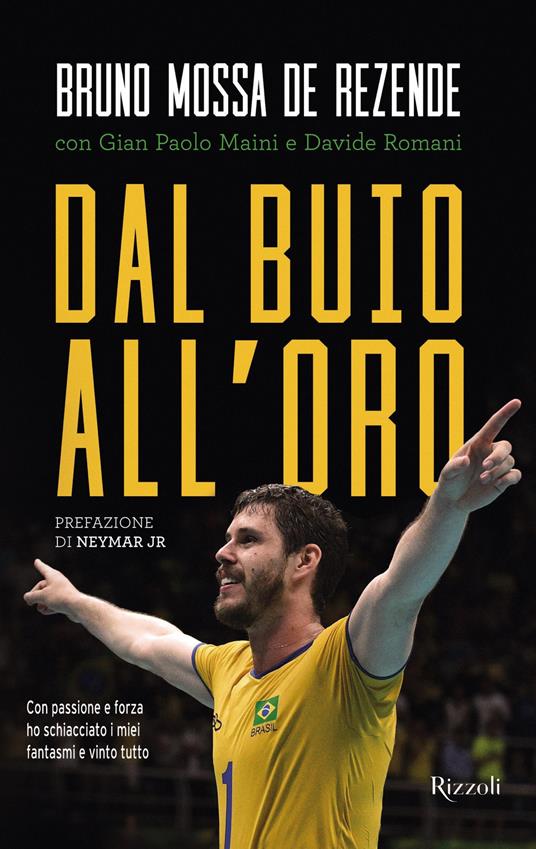 Dal buio all'oro. Con passione e forza ho schiacciato i miei fantasmi e vinto tutto - Gian Paolo Maini,Bruno Mossa De Rezende,Davide Romani - ebook