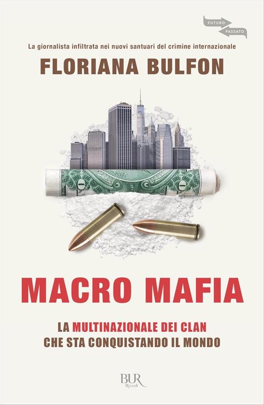 Macro mafia. La multinazionale dei clan che sta conquistando il mondo - Floriana Bulfon - ebook