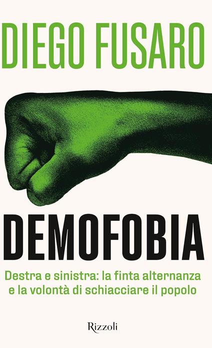 Demofobia. Destra e sinistra: la finta alternanza e la volontà di schiacciare il popolo - Diego Fusaro - ebook