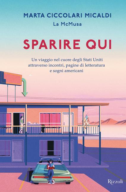 Sparire qui. Un viaggio nel cuore degli Stati Uniti attraverso incontri, pagine di letteratura e sogni americani - Marta Ciccolari Micaldi - ebook