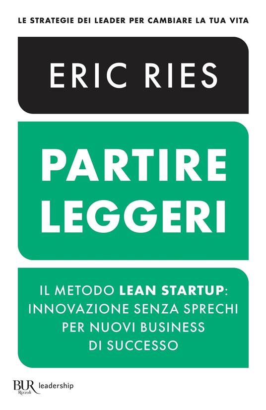 Partire leggeri. Il metodo Lean Startup: innovazione senza sprechi per nuovi business di successo - Eric Ries,M. Vegetti - ebook