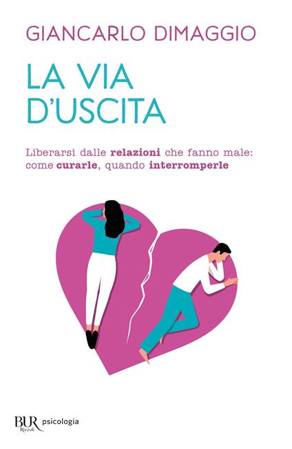 La via d'uscita. Liberarsi delle relazioni che fanno male: come curarle, quando interromperle - Giancarlo Dimaggio - ebook