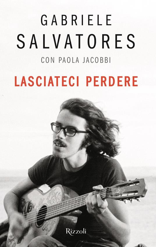 Lasciateci perdere - Paola Jacobbi,Gabriele Salvatores - ebook