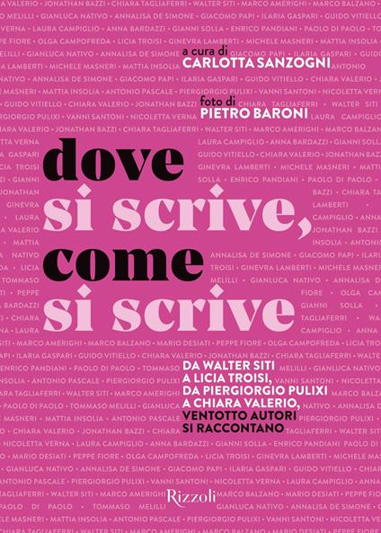 Dove si scrive, come si scrive. Da Walter Siti a Licia Troisi, da Piergiorgio Pulixi a Chiara Valerio, ventotto autori si raccontano - Carlotta Sanzogni,Pietro Baroni - ebook