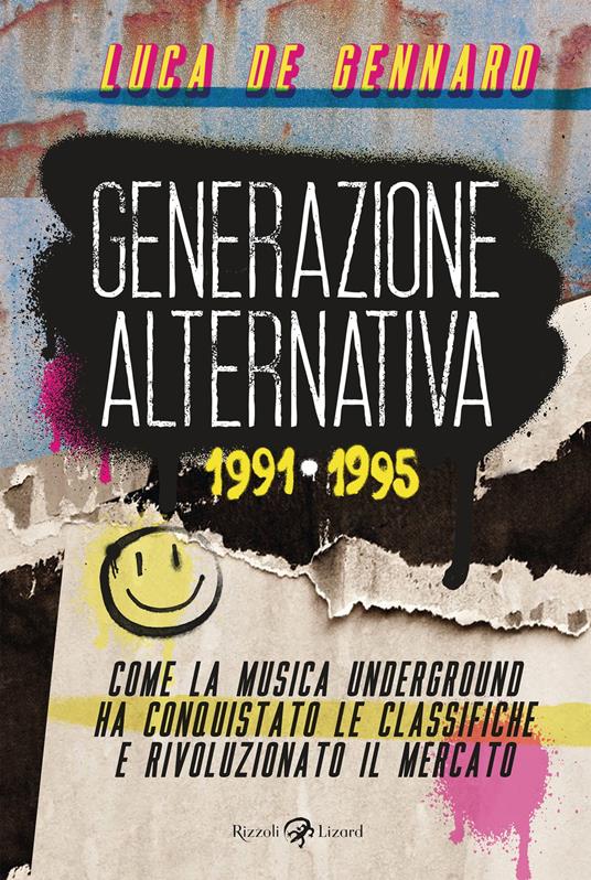 Generazione alternativa 1991-1995. Come la musica underground ha conquistato le classifiche e rivoluzionato il mercato - Luca De Gennaro - ebook