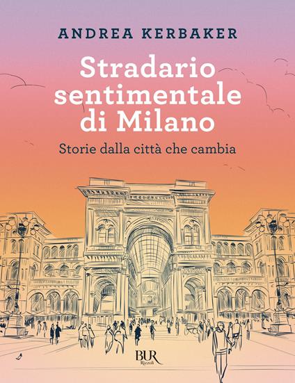 Stradario sentimentale di Milano. Storie dalla città che cambia - Andrea Kerbaker - ebook