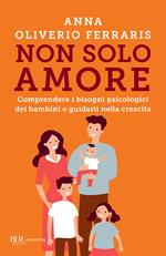 Non solo amore. I bisogni psicologici dei bambini