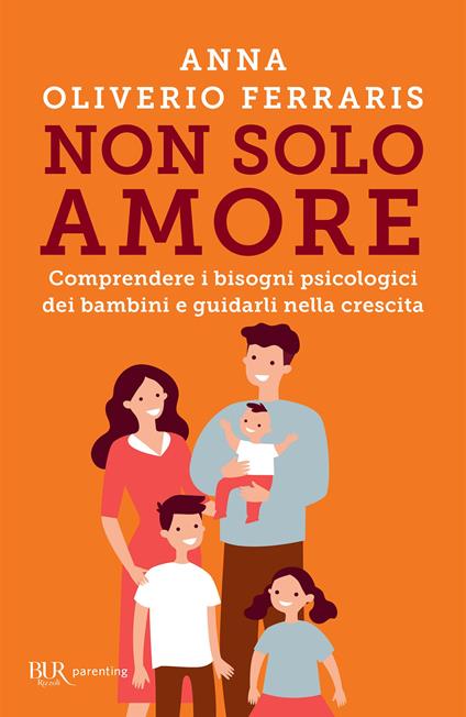 Non solo amore. I bisogni psicologici dei bambini - Anna Oliverio Ferraris - ebook