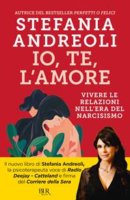 Io, te, l'amore. Vivere le relazioni nell'era del narcisismo