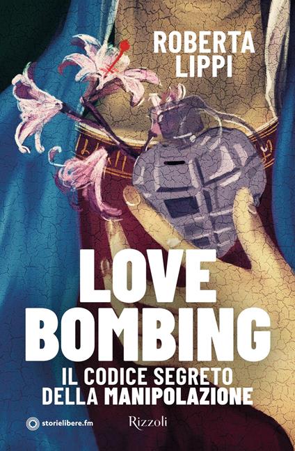Love bombing. Il codice segreto della manipolazione - Roberta Lippi - ebook