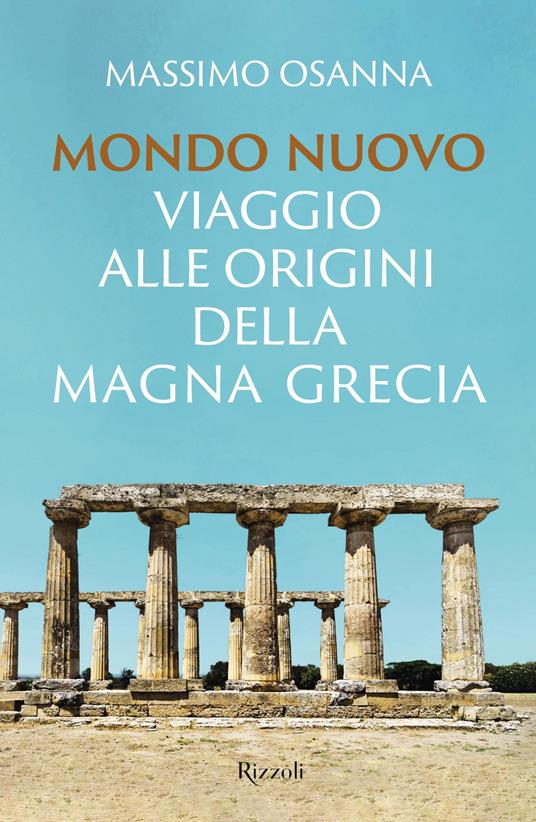 Mondo nuovo. Viaggio alle origini della Magna Grecia - Massimo Osanna - ebook