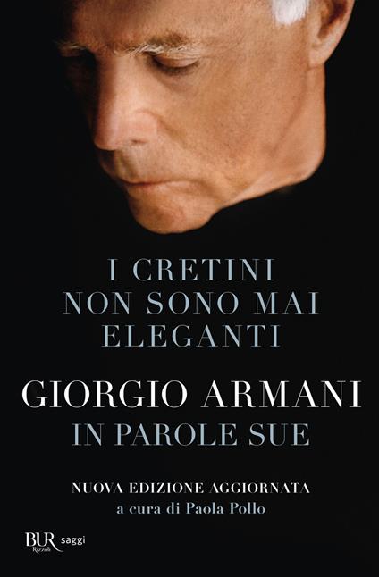 I cretini non sono mai eleganti. Giorgio Armani in parole sue - Giorgio Armani,Paola Pollo - ebook