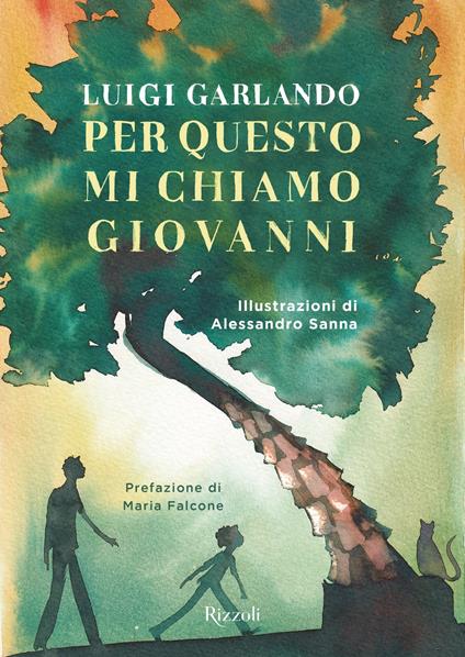 Per questo mi chiamo Giovanni. Da un padre a un figlio il racconto della vita di Giovanni Falcone - Luigi Garlando,Alessandro Sanna - ebook