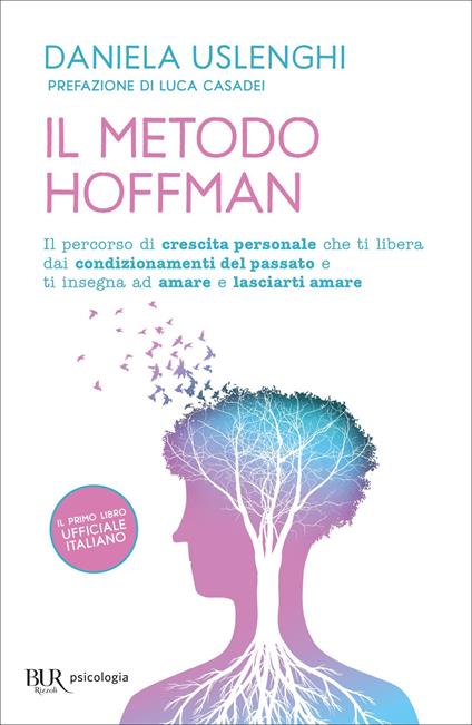 Il metodo Hoffman. Il percorso di crescita personale che ti libera dai condizionamenti del passato e ti insegna ad amare e lasciarti amare - Daniela Uslenghi - ebook