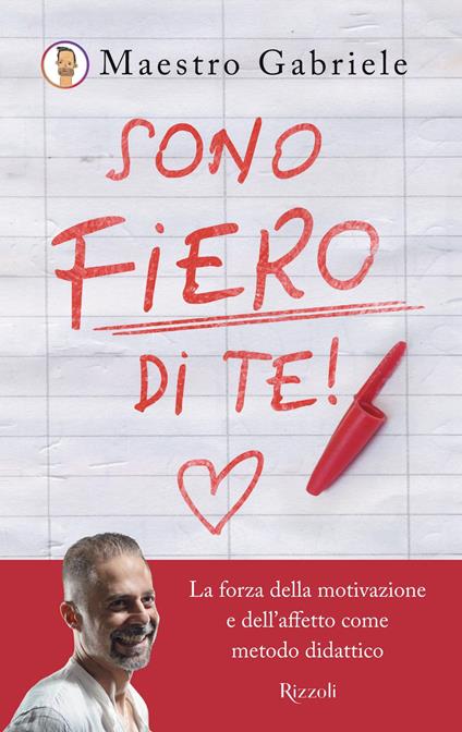 Sono fiero di te. La forza della motivazione e dell'affetto come metodo didattico - Maestro Gabriele - ebook