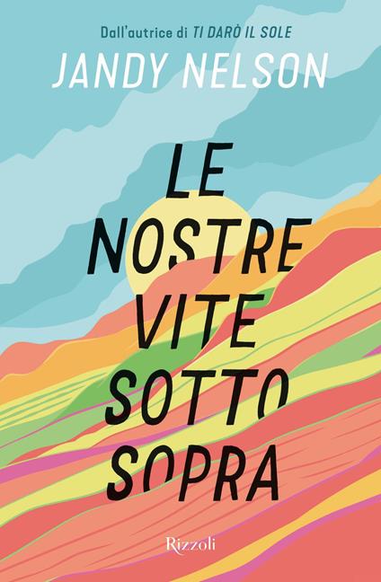 Le nostre vite sottosopra - Jandy Nelson,Emma Celi Grassilli,Lia Celi - ebook