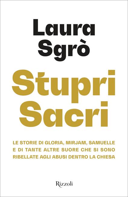 Stupri sacri. Le storie di Gloria, Mirjam, Samuelle e di tante altre suore che si sono ribellate agli abusi dentro la Chiesa - Laura Sgrò - ebook