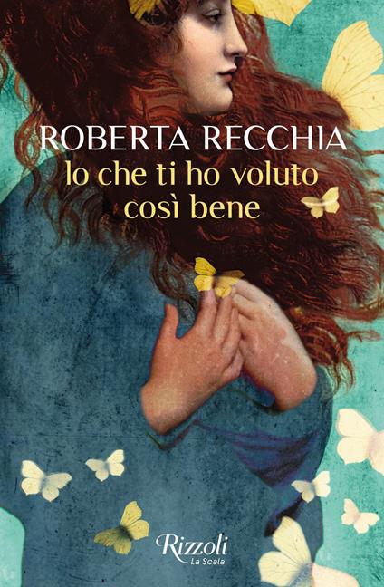 Io che ti ho voluto così bene - Roberta Recchia - ebook
