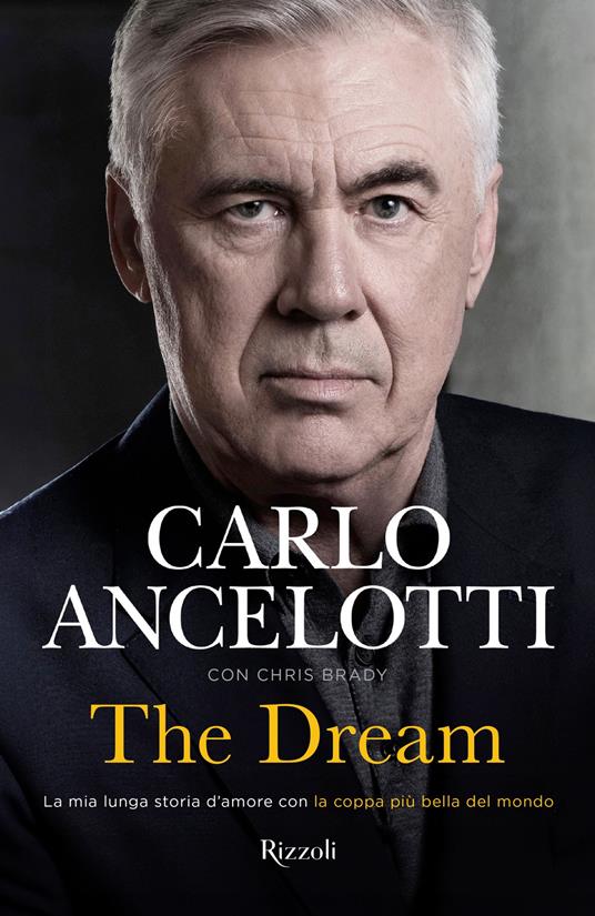 The dream. La mia lunga storia d'amore con la coppa più bella del mondo - Carlo Ancelotti,Chris Brady - ebook