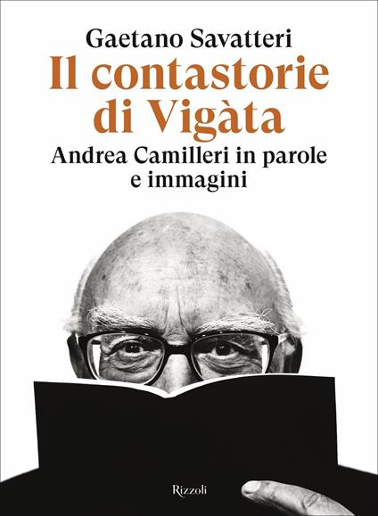 Il contastorie di Vigàta. Andrea Camilleri in parole e immagini - Gaetano Savatteri - ebook
