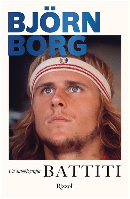 Battiti. Un'autobiografia - Björn Borg,Ilaria Baldini - ebook
