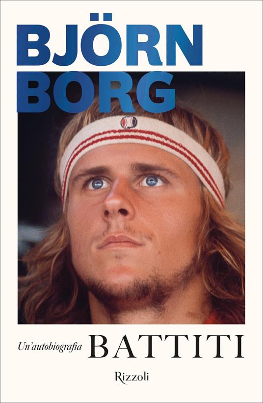 Battiti. Un'autobiografia - Björn Borg,Ilaria Baldini - ebook