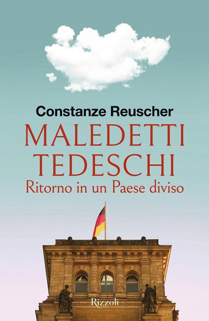 Maledetti tedeschi. Ritorno in un Paese diviso - Constanze Reuscher - ebook