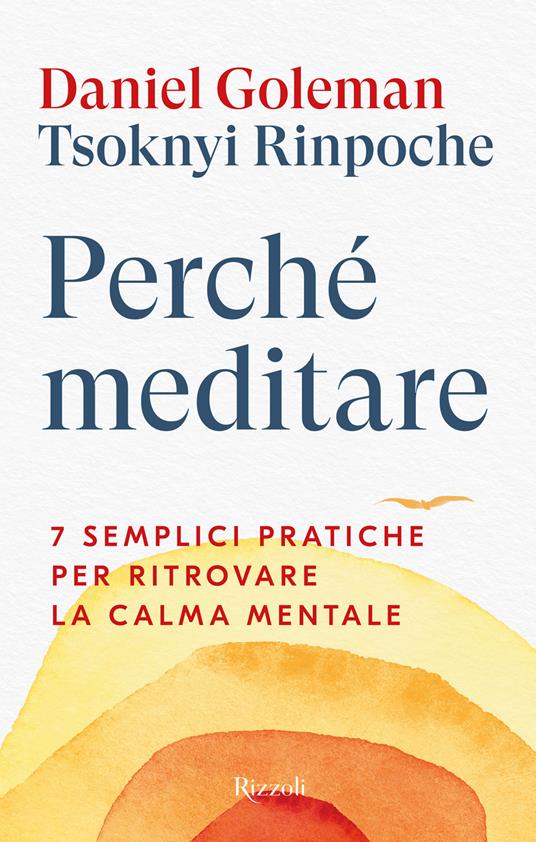 Perché meditare. 7 semplici pratiche per ritrovare la calma mentale - Daniel Goleman,Drubwang (Rinpoche) Tsoknyi,Daniele Didero - ebook
